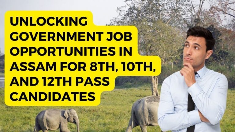 Unlocking Government Job Opportunities in Assam for 8th, 10th, and 12th Pass Candidates