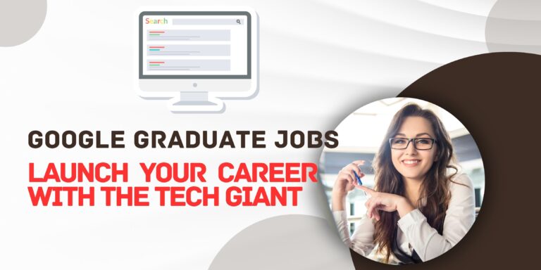 Google Graduate Jobs Launch Your Career with the Tech Giant