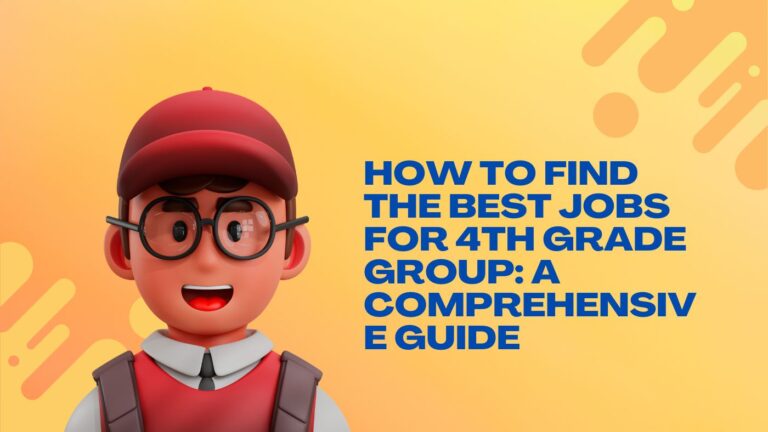 How to Find the Best Jobs for 4th Grade Group: A Comprehensive Guide